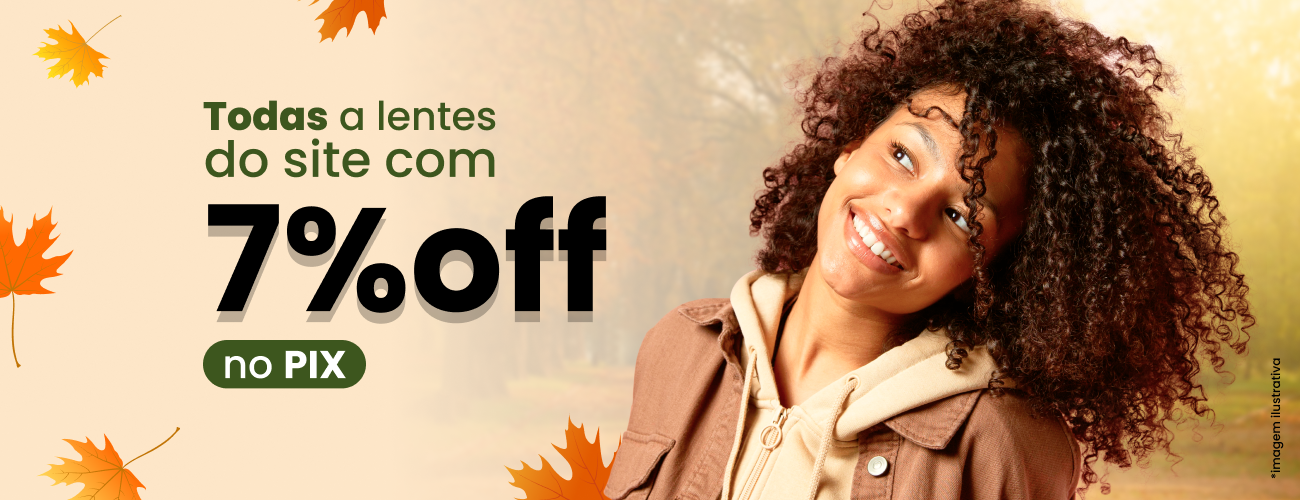 7% de desconto no PIX em todas as lentes no site